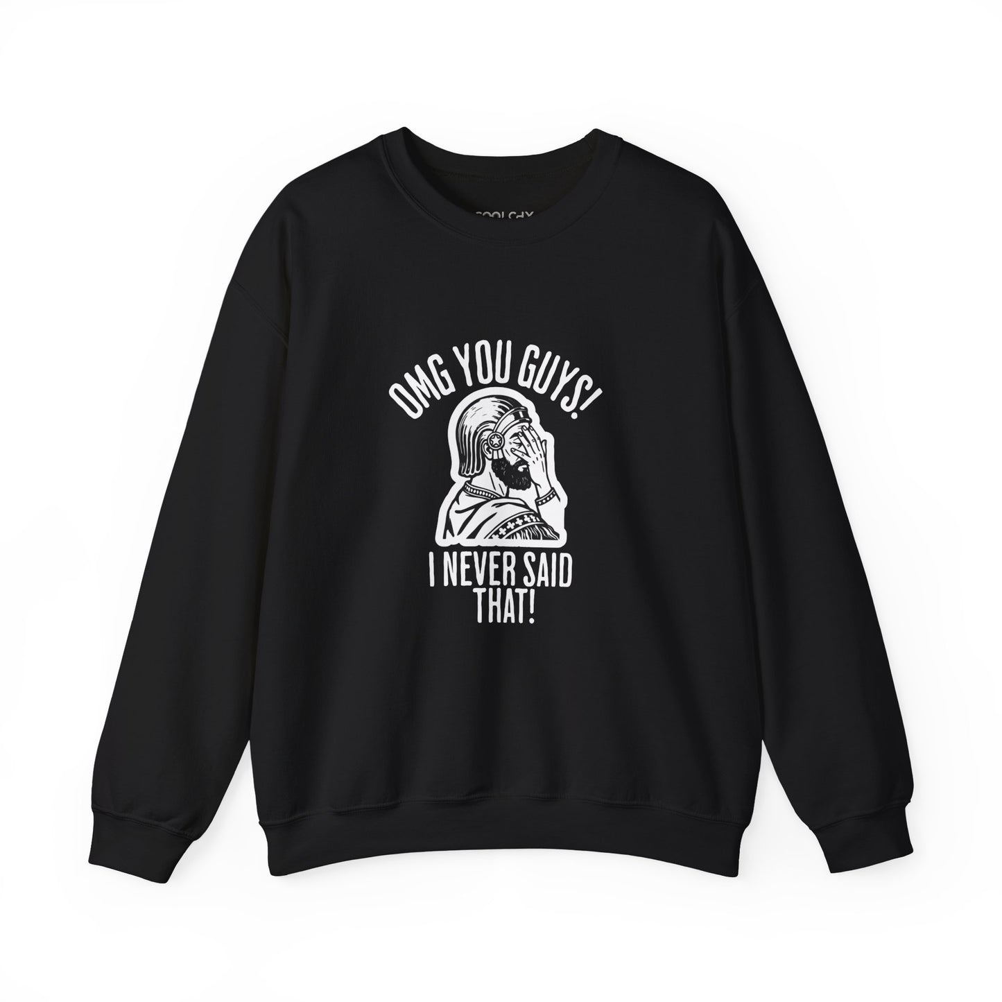 I Never Said That - Cyrus the Great Sweatshirt