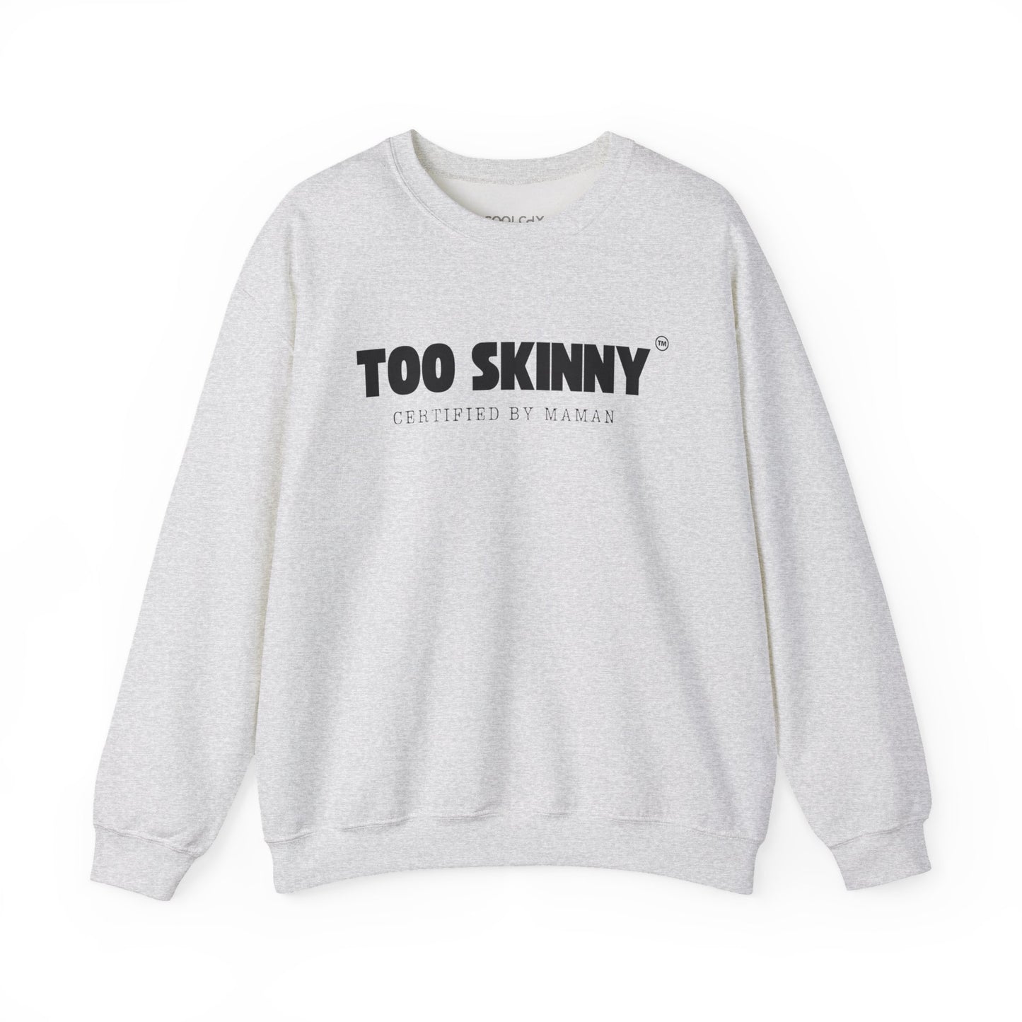 Too Skinny Sweatshirt