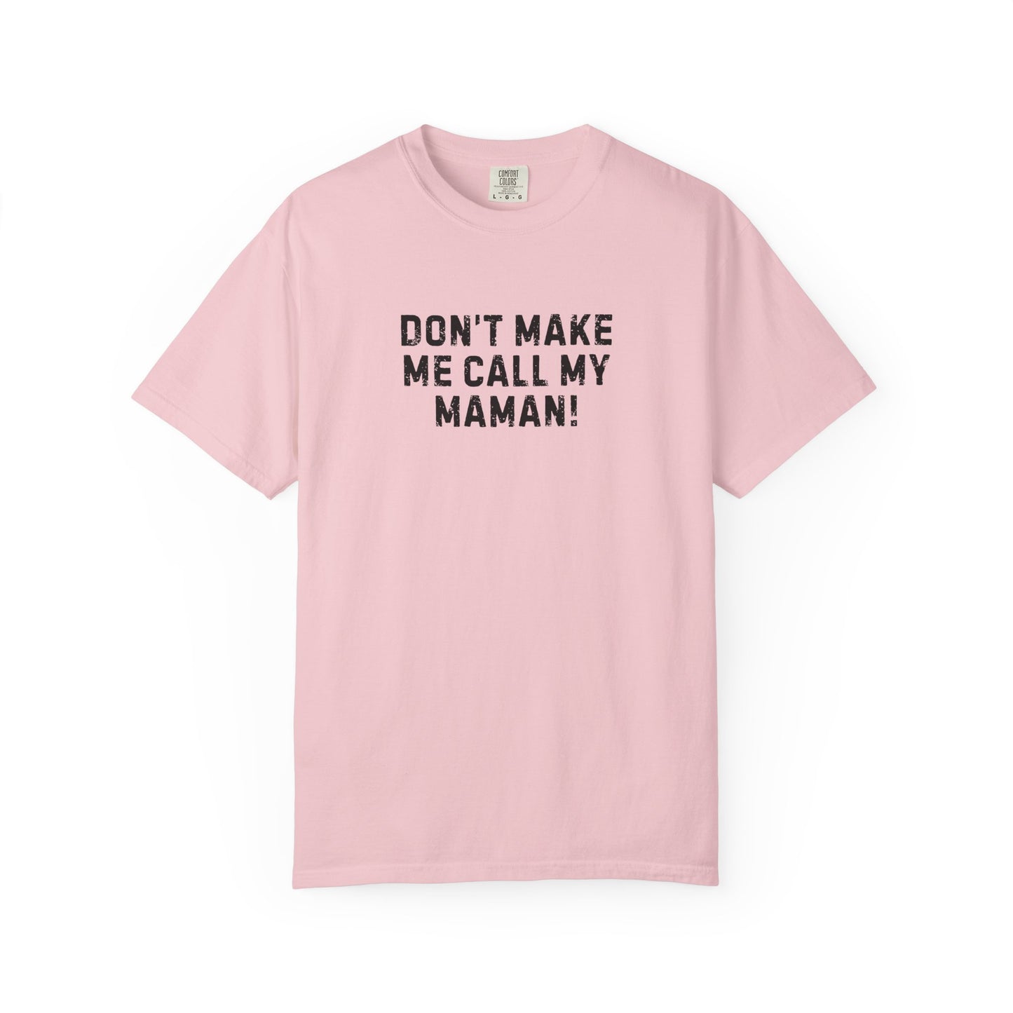 Don't Make Me Call my Maman Premium Tee