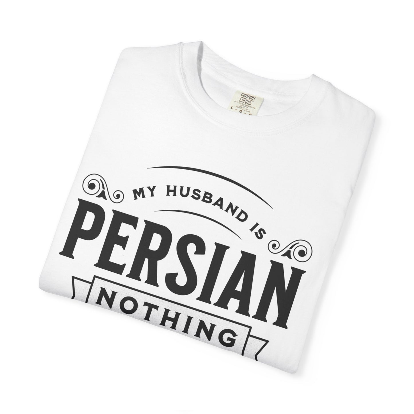 My Husband is Persian, Nothing Scares Me Premium Tee
