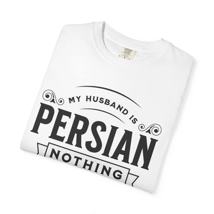 My Husband is Persian, Nothing Scares Me Premium Tee