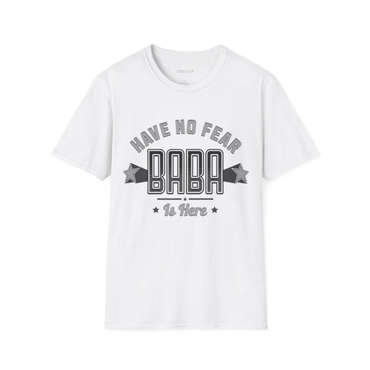 Have no fear, Baba is here Unisex T-Shirt