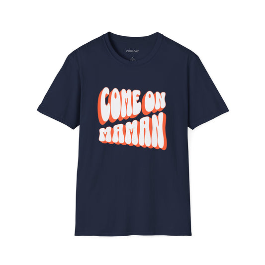 Come On Maman Unisex T-Shirt