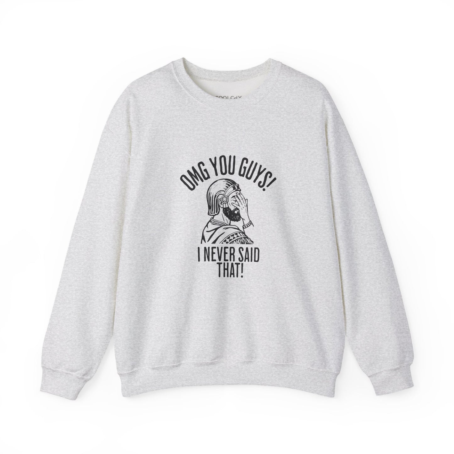 I Never Said That - Cyrus the Great Sweatshirt