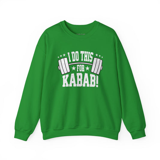 I do this for Kabab! Sweatshirt