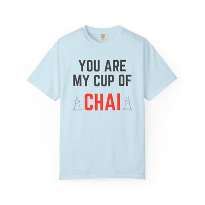You are my cup of Chai Premium Tee