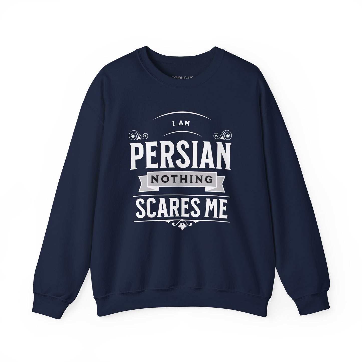 I am Persian, Nothing Scares Me Sweatshirt