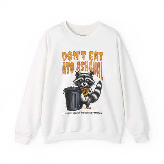 Don't Eat Ato Ashghal Sweatshirt