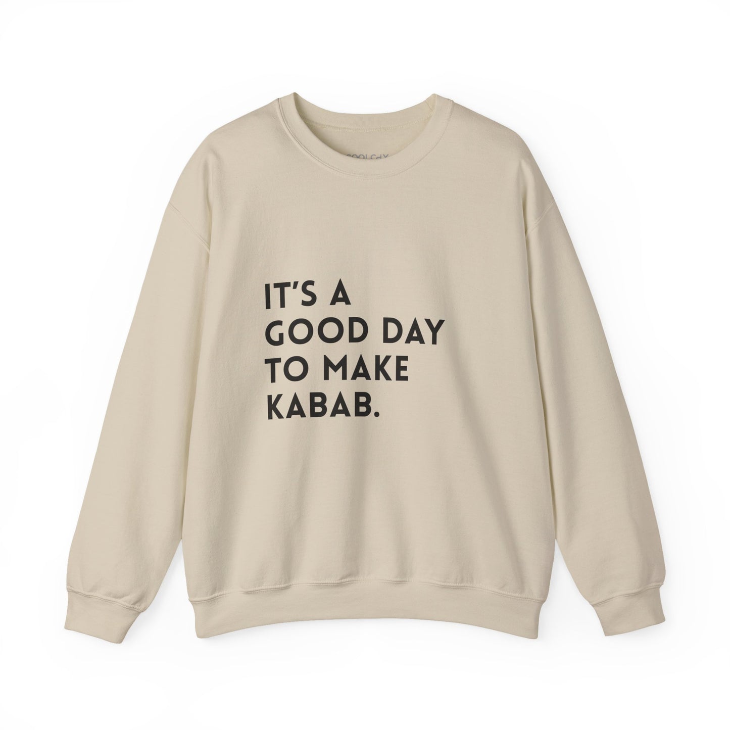 It's a good day to make Kabab. Sweatshirt