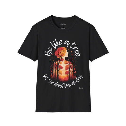 Be Like a Tree Unisex T-Shirt