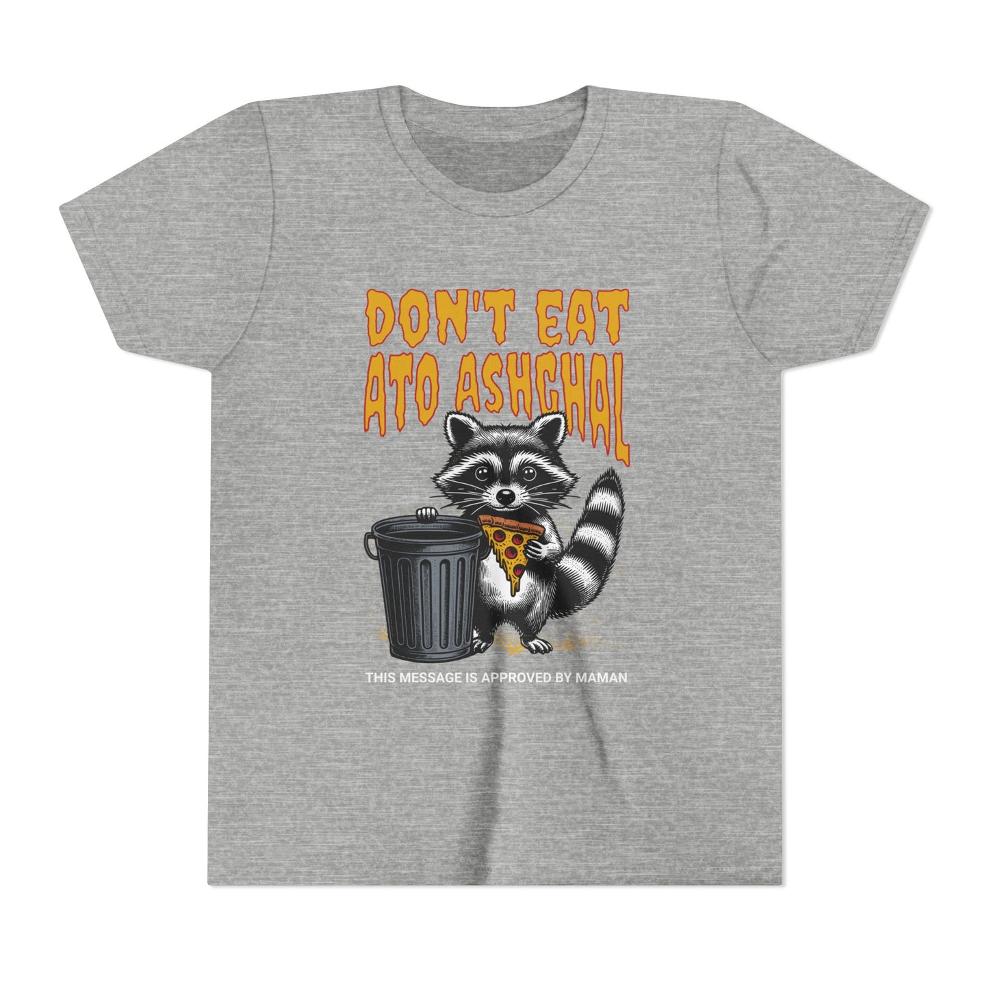 Don't Eat Ato Ashghal Youth Tee