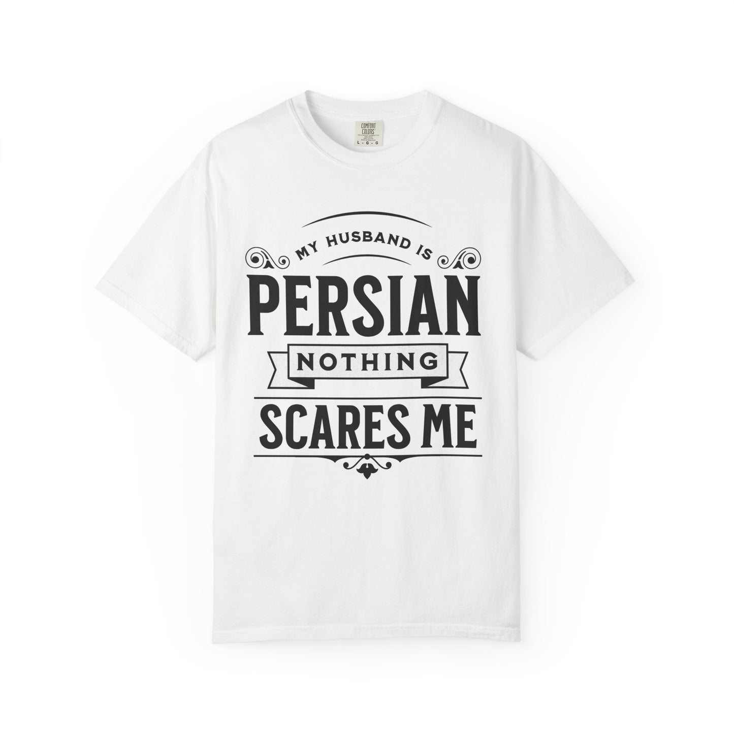 My Husband is Persian, Nothing Scares Me Premium Tee