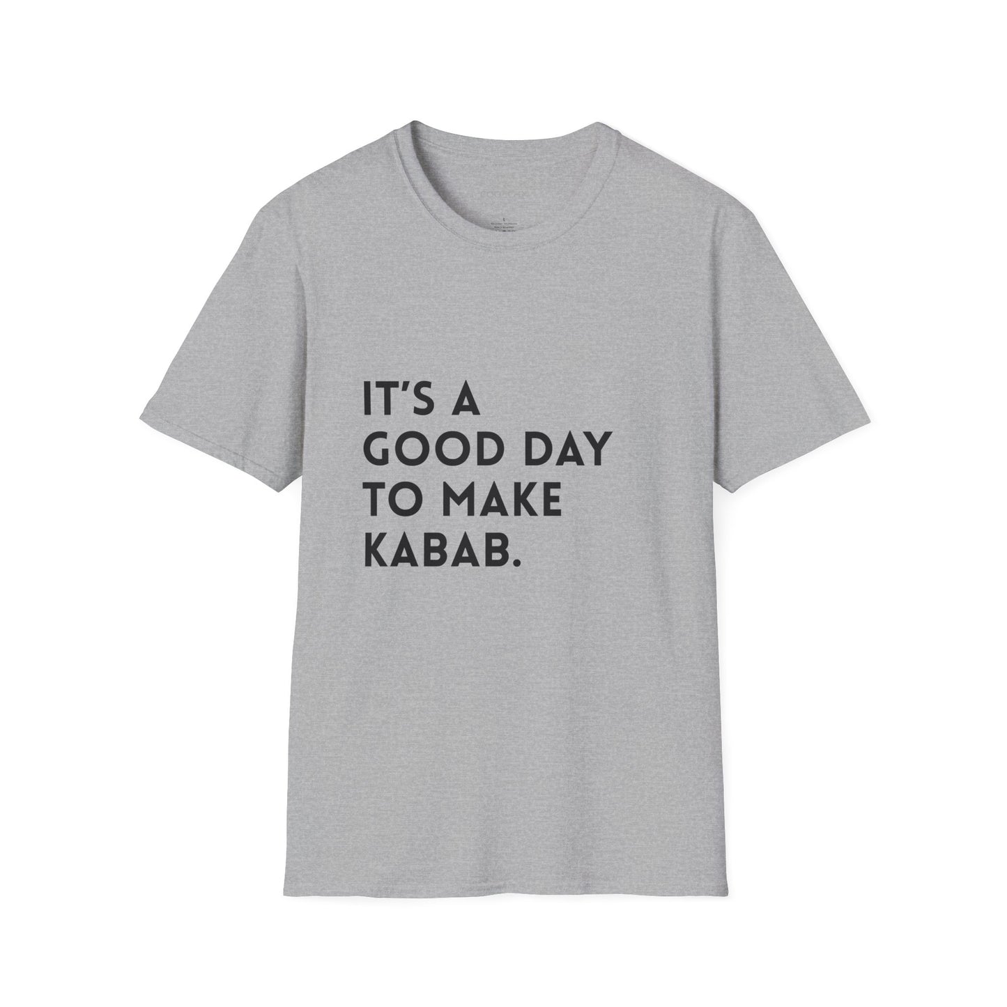 It's a good day to make Kabab. Unisex T-Shirt
