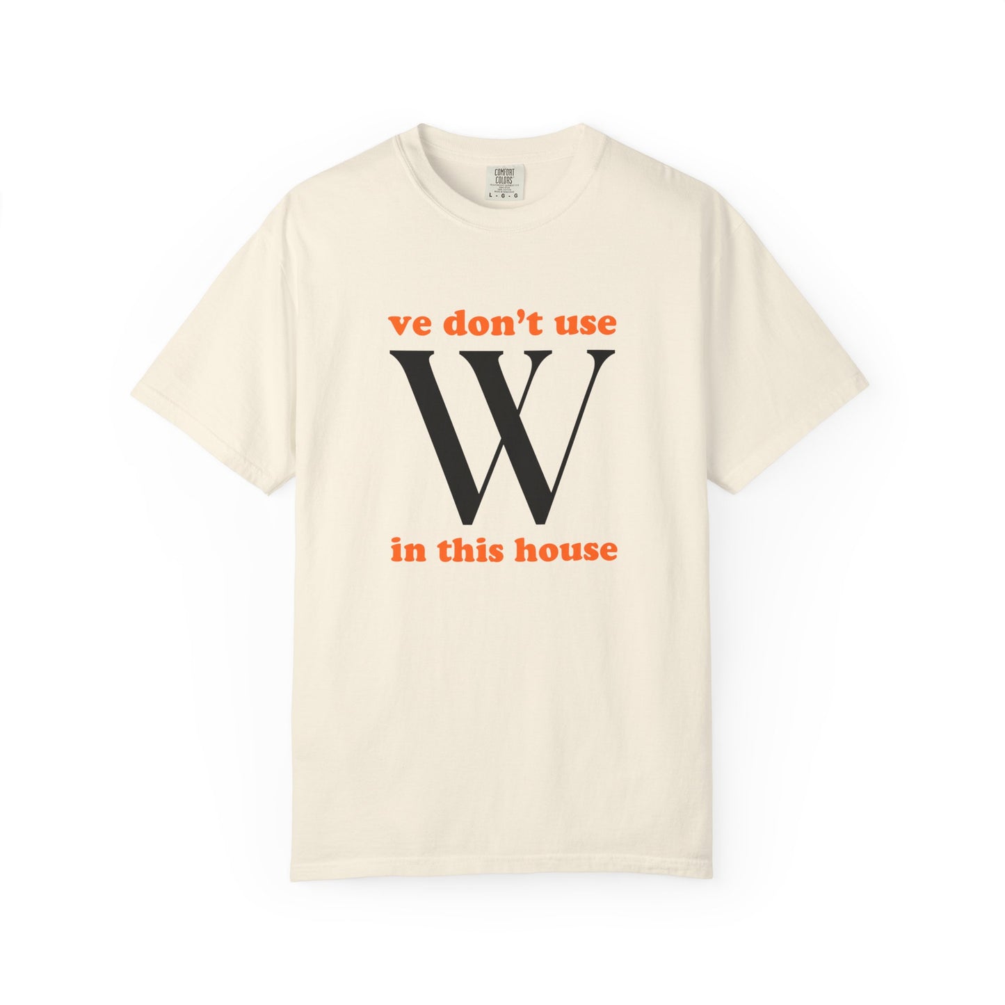 Ve Don't Use W Premium Tee
