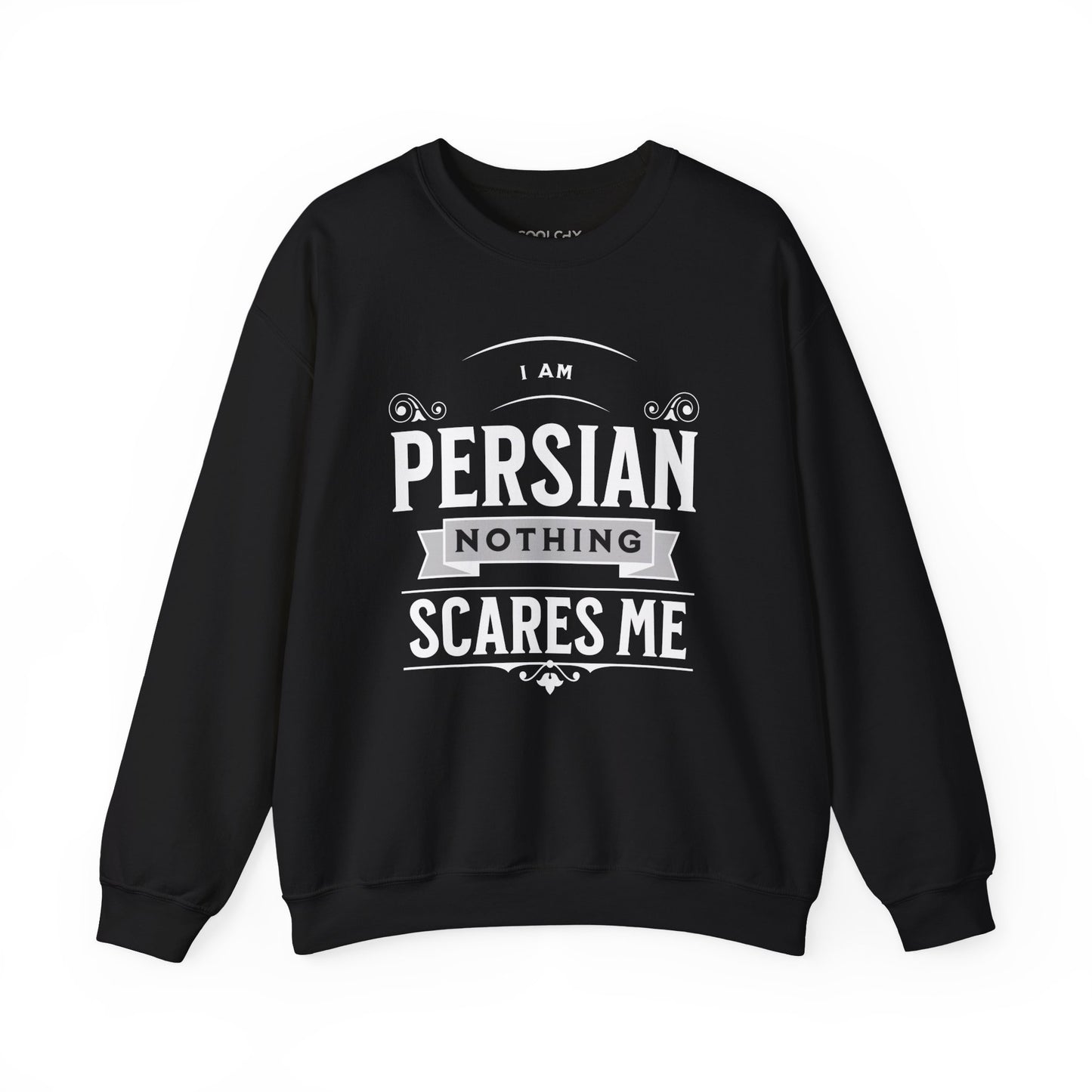 I am Persian, Nothing Scares Me Sweatshirt