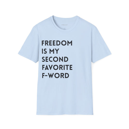 Freedom is my Second Favorite F-word II Unisex T-Shirt