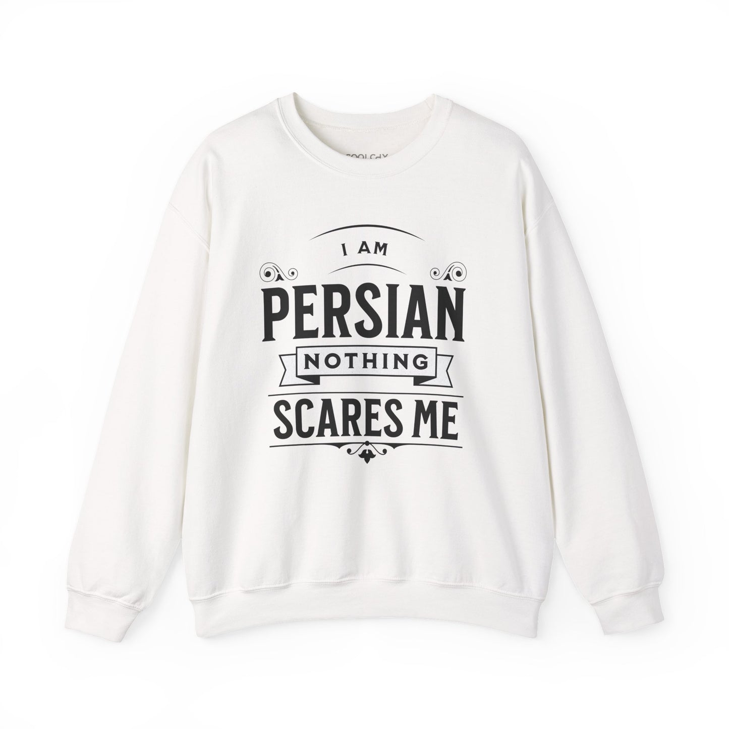 I am Persian, Nothing Scares Me Sweatshirt