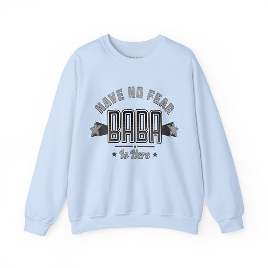 Have no fear, Baba is here Sweatshirt
