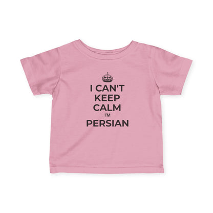I Can't Keep Calm, I'm Persian Infant Tee