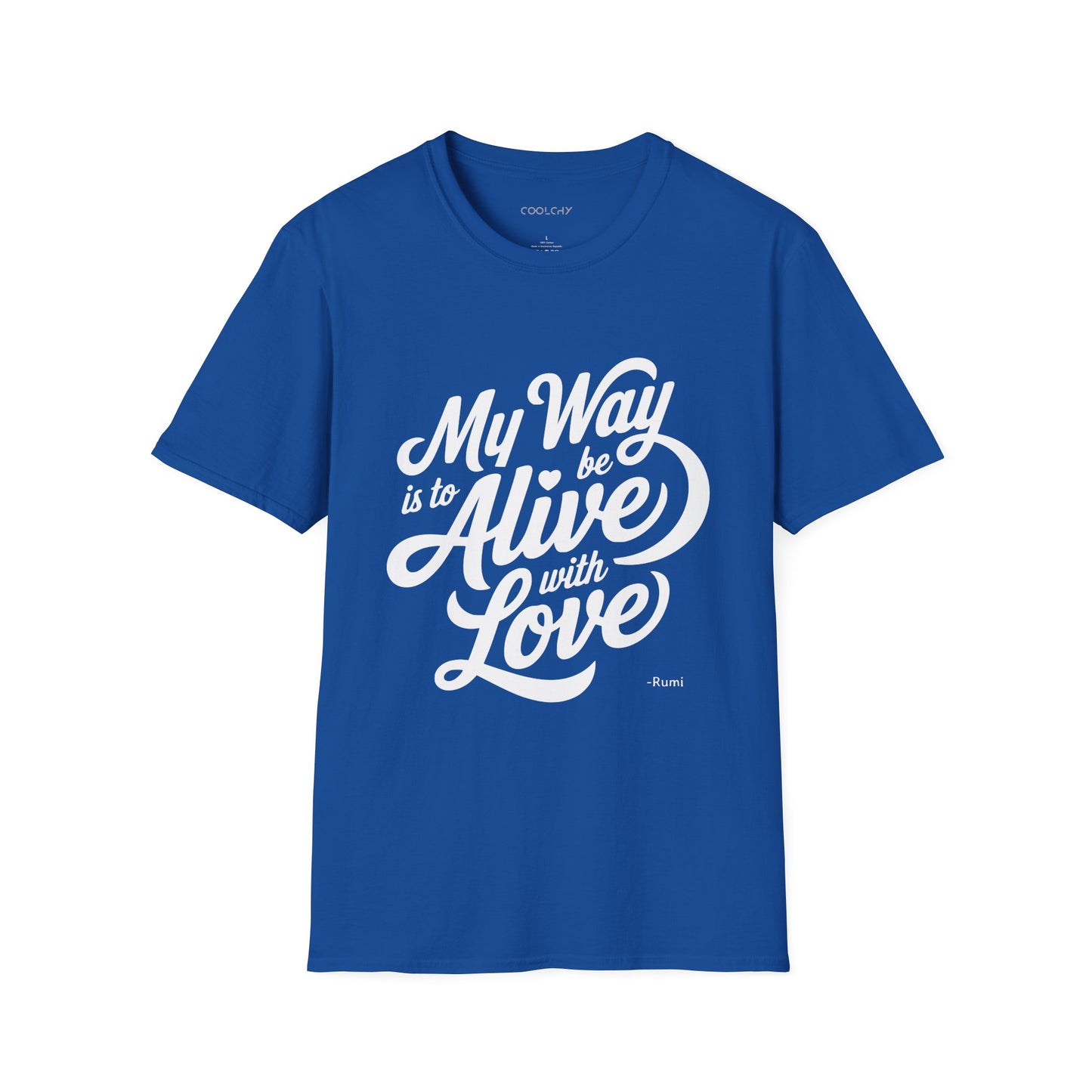 My way is to be alive with love - Rumi Typography Unisex T-Shirt