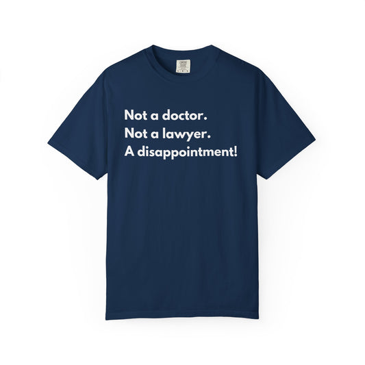 Not doctor.  Not lawyer.  A disappointment!  Premium Tee