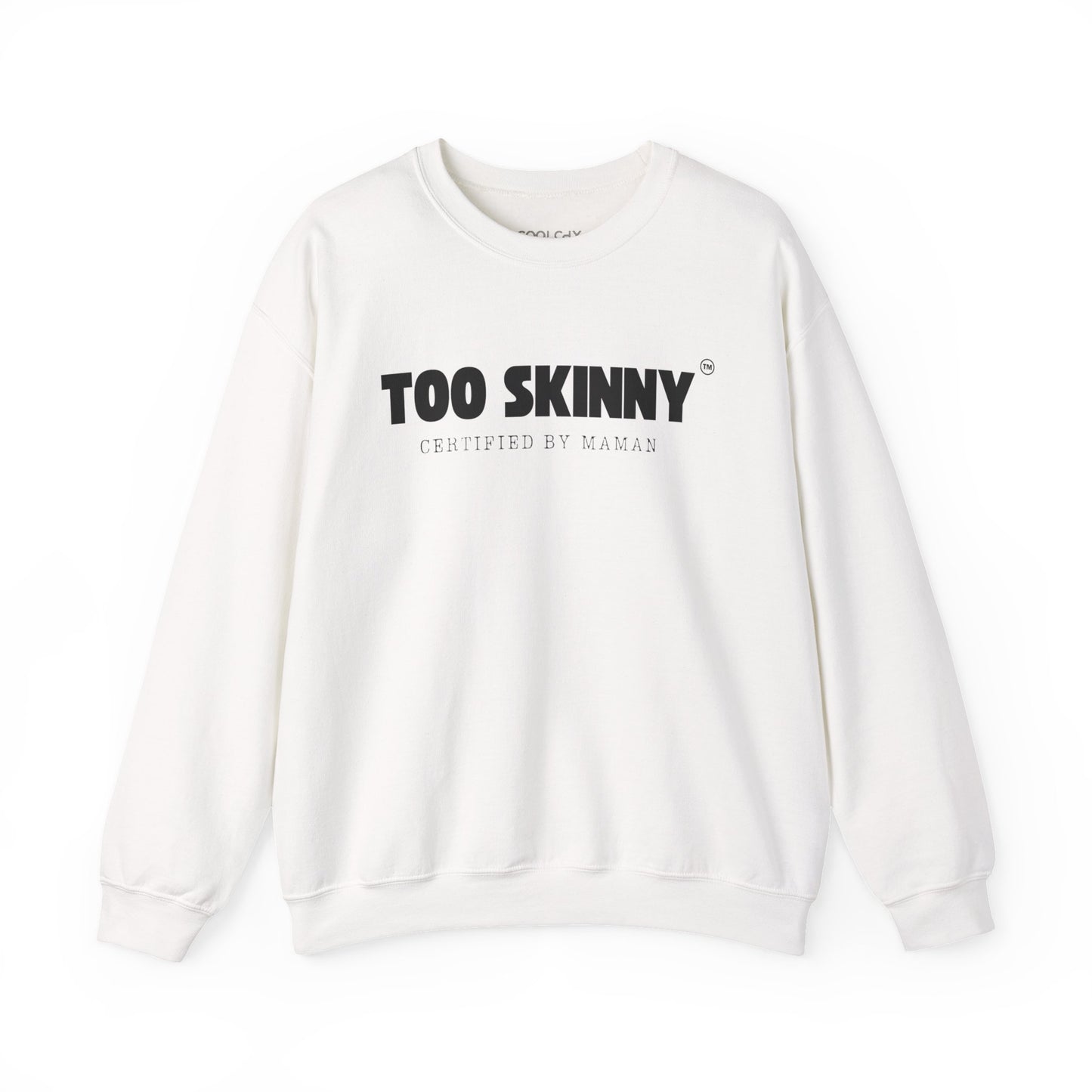 Too Skinny Sweatshirt