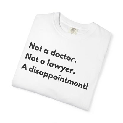 Not doctor.  Not lawyer.  A disappointment!  Premium Tee