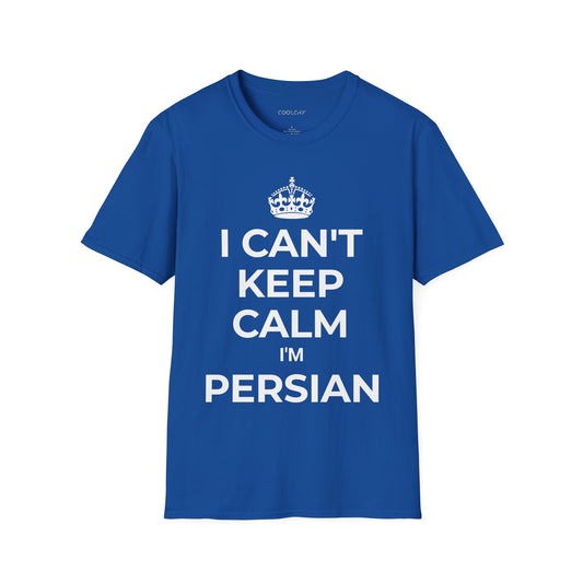 I Can't Keep Calm, I'm Persian Unisex T-Shirt