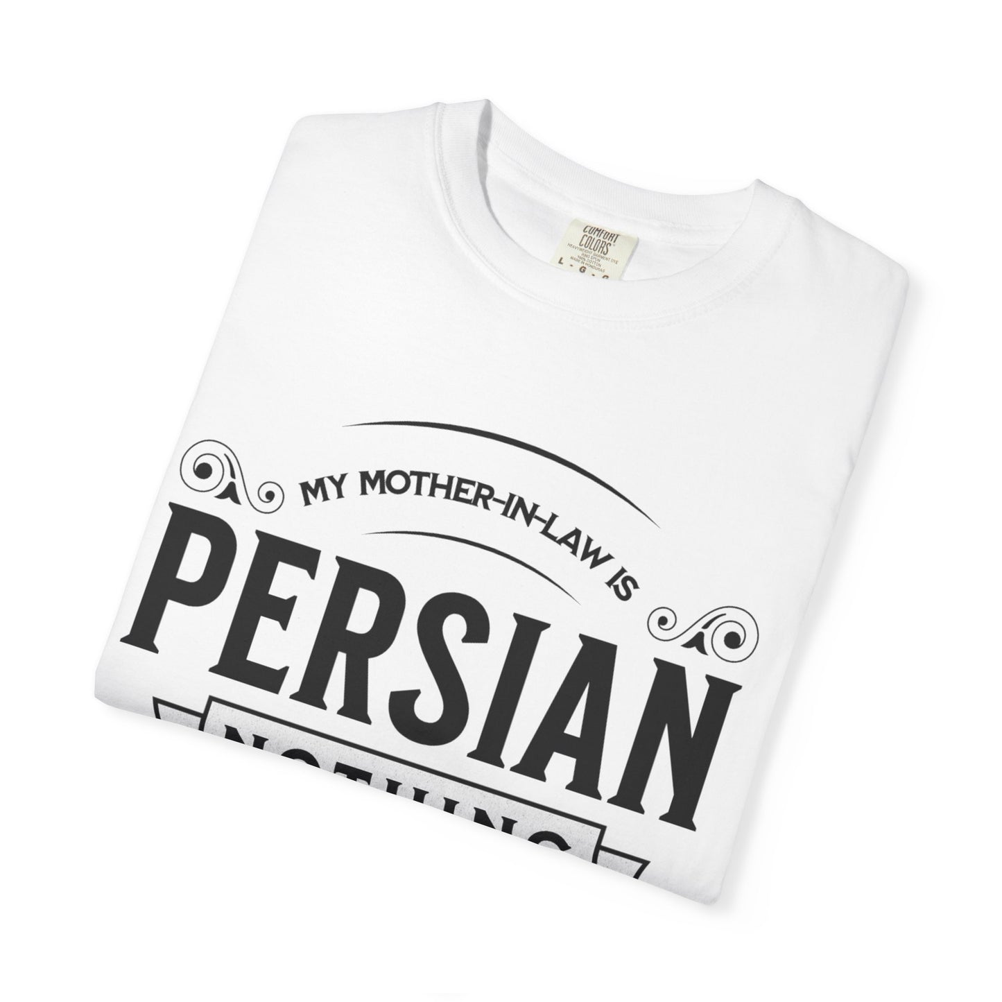 My Mother-in-law is Persian Nothing Scares Me Premium Tee