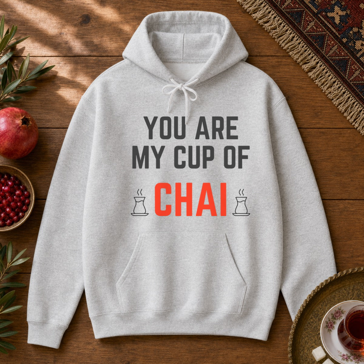 You are my cup of Chai Hoodie - Ash