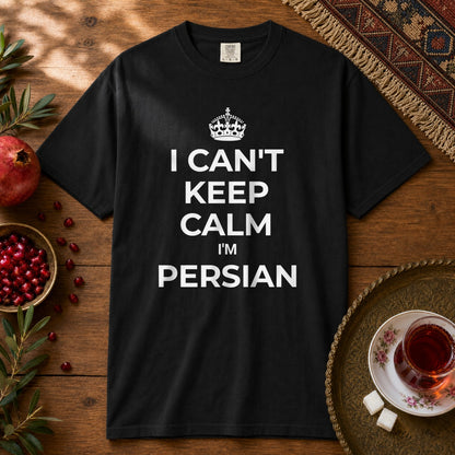 I can't keep calm, I'm Persian Premium Tee - Black