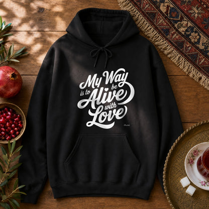 My way is to be alive with love - Rumi Typography Hoodie - Black