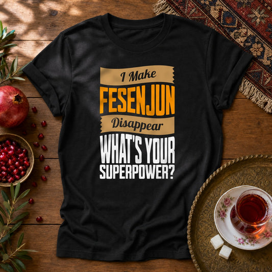 I make Fesenjun disappear Unisex T-Shirt - Black