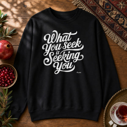 What You Seek is Seeking You - Rumi Typography Sweatshirt - Black