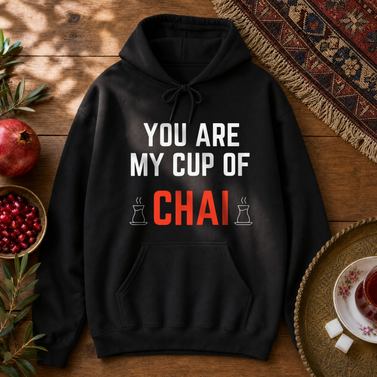 You are my cup of Chai Hoodie - Black