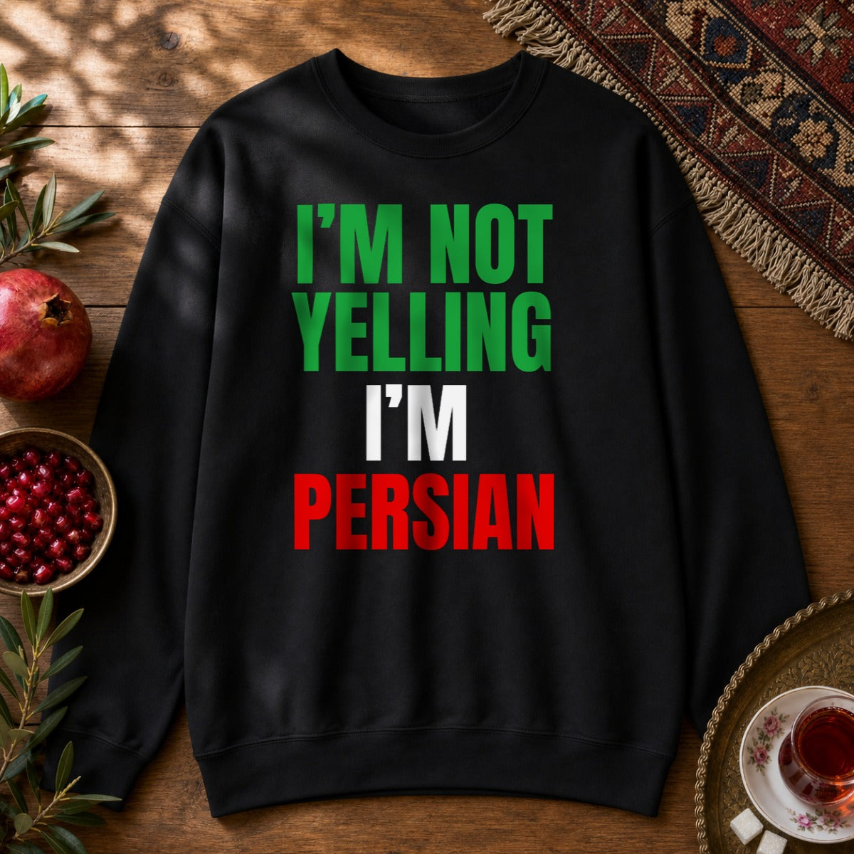 I'M NOT YELLING, I'M PERSIAN Sweatshirt - Black