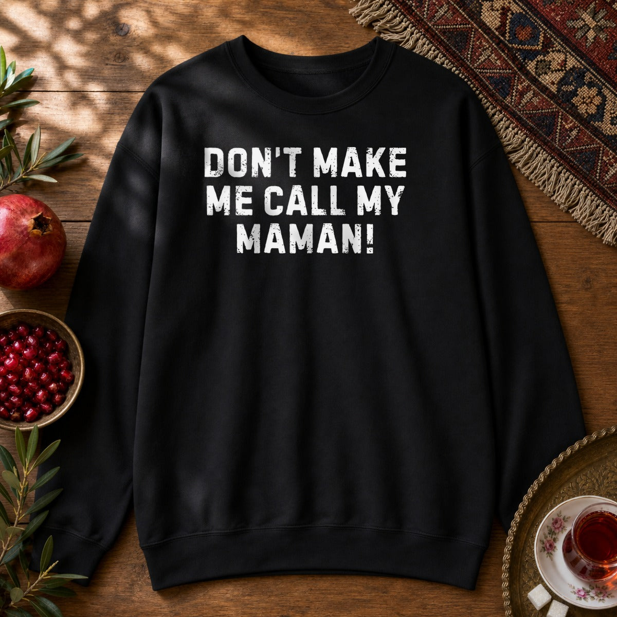 Don't Make Me Call my Maman Sweatshirt - Black
