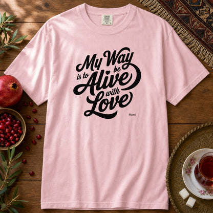 My way is to be alive with love - Rumi Premium Tee - Blossom