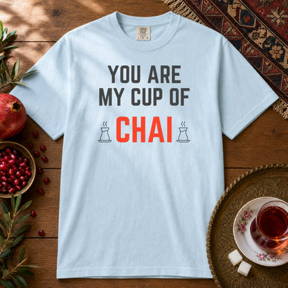 You are my cup of Chai Premium Tee - Chambray