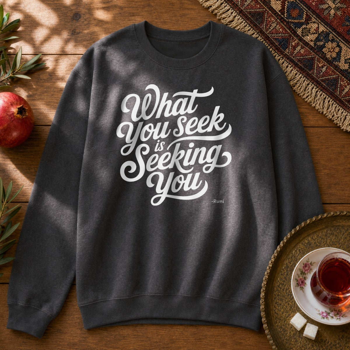 What You Seek is Seeking You - Rumi Typography Sweatshirt - Dark Heather