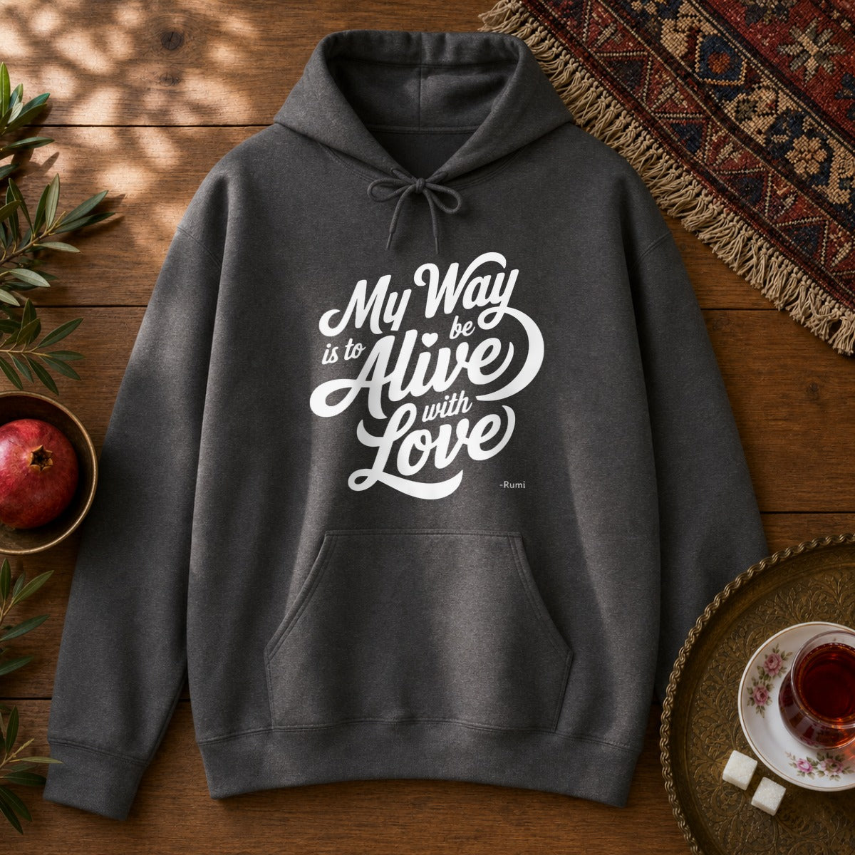 My way is to be alive with love - Rumi Typography Hoodie - Dark Heather