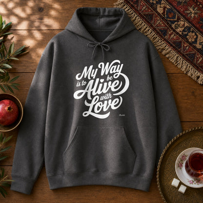 My way is to be alive with love - Rumi Typography Hoodie - Dark Heather