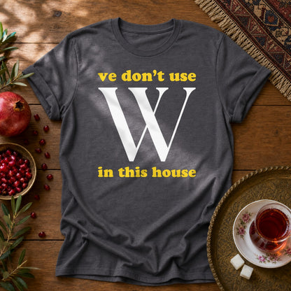 Ve Don't Use W Unisex T-Shirt - Dark Heather