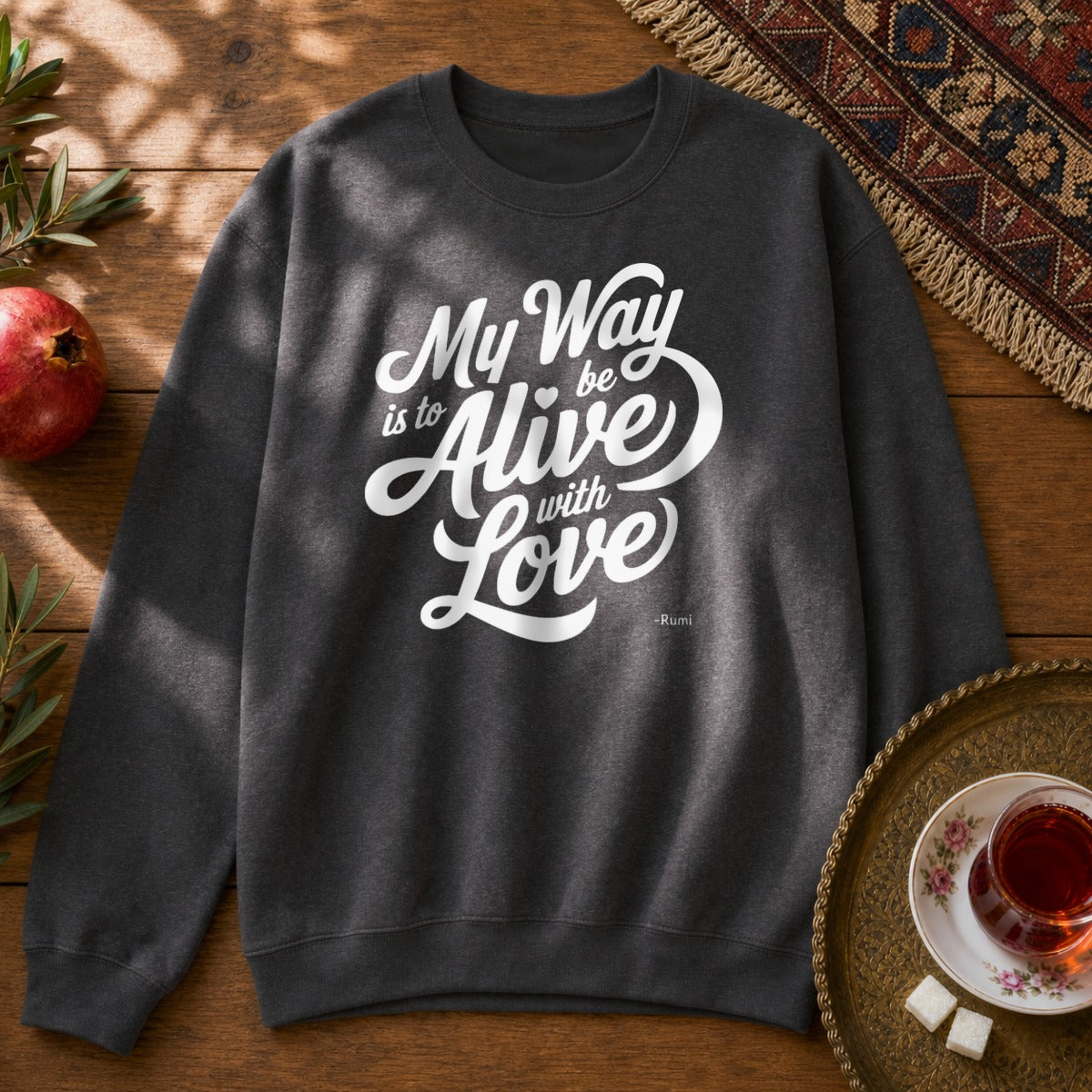 My way is to be alive with love - Rumi Typography Sweatshirt - Dark Heather