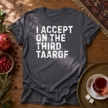 I Accept on the Third Taarof Unisex T-Shirt - Dark Heather