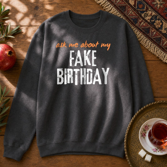 Ask me about my Fake Birthday Sweatshirt - Dark Heather