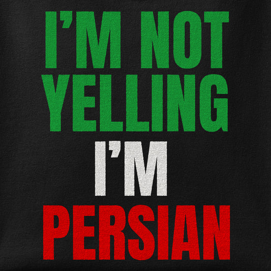 Close-up of the I'M NOT YELLING, I'M PERSIAN print showing ink detail on the fabric