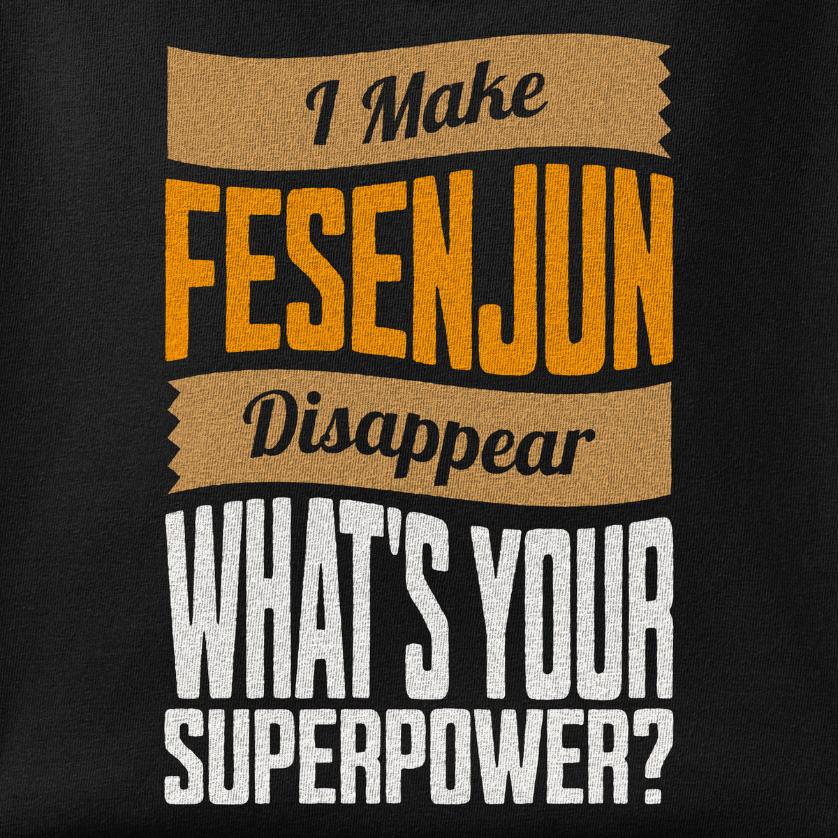 Close-up of the I Make Fesenjun Disappear print showing ink detail on the fabric