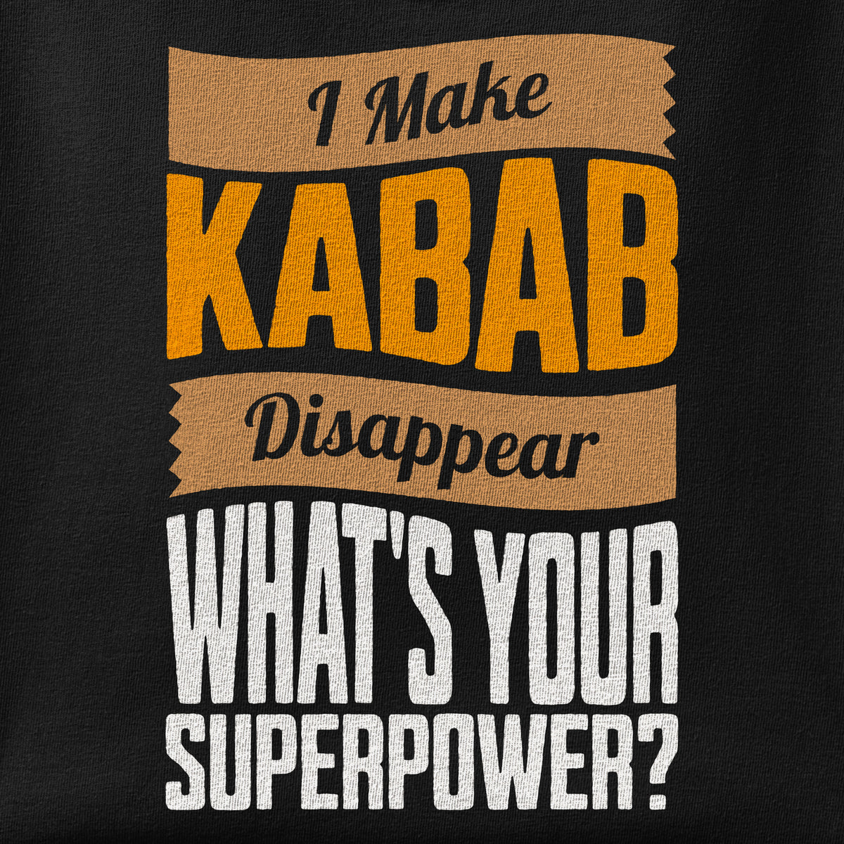 Close-up of the I make Kabab Disappear print showing ink detail on the fabric