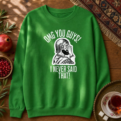 I Never Said That - Cyrus the Great Sweatshirt - Irish Green